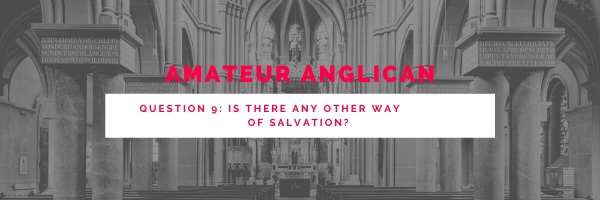 E11: Q9: Is there any other way of Salvation?