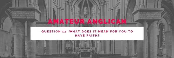 E14: Q12: What does if mean for you to have Faith?