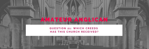 E21: Q21: Which Creeds has this Church received?