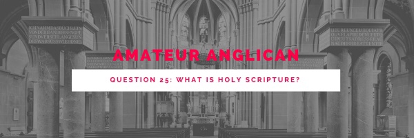 E23: Q25: What is Holy&nbsp;Scripture?