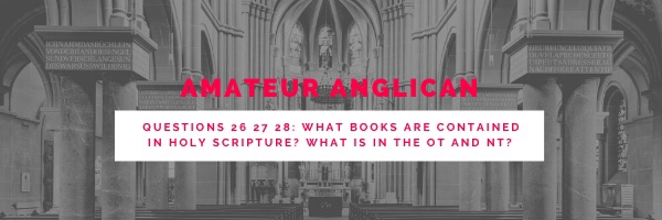 E24: Q26 27 28: What books are contained in Holy Scripture? What is in the OT and NT?