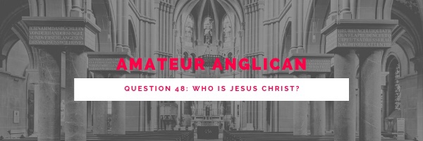 E39 Q48 Who is Jesus Christ?