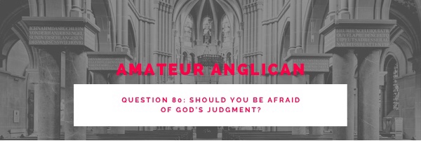 E68 Q80 Should you be afraid of God’s&nbsp;judgment?