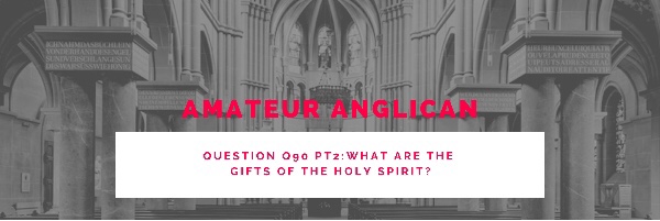 E80 Q90 Pt2 What are the gifts of the Holy Spirit?
