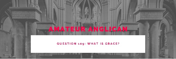 E100 Q109 What is grace?