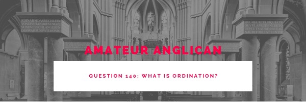 E131 Q140 What is ordination?