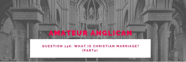 E138 Q146 What is Christian Marriage? Part 2