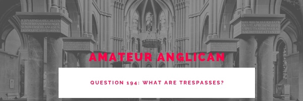 E187 Q194 What are&nbsp;trespasses?