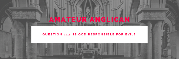 E205 Q212 Is God responsible for evil?